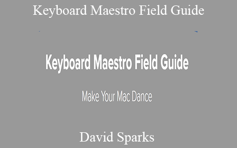 David Sparks – Keyboard Maestro Field Guide