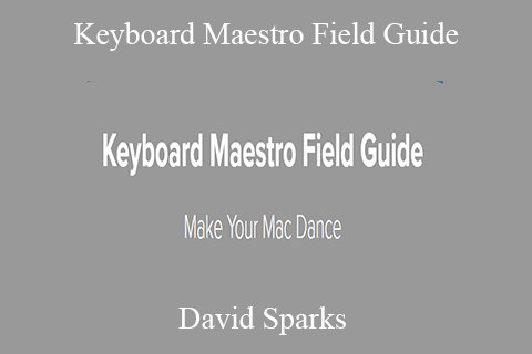 David Sparks – Keyboard Maestro Field Guide