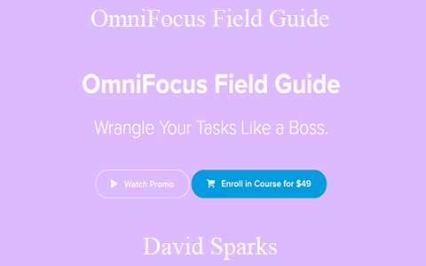 David Sparks – OmniFocus Field Guide