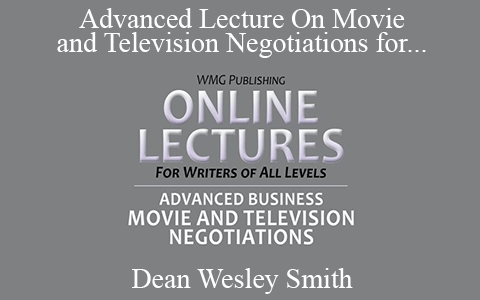 Dean Wesley Smith – Advanced Lecture On Movie and Television Negotiations for Fiction Writers