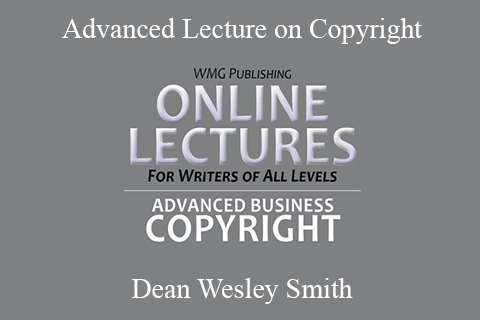 Dean Wesley Smith – Advanced Lecture on Copyright