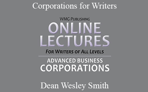 Dean Wesley Smith – Corporations for Writers