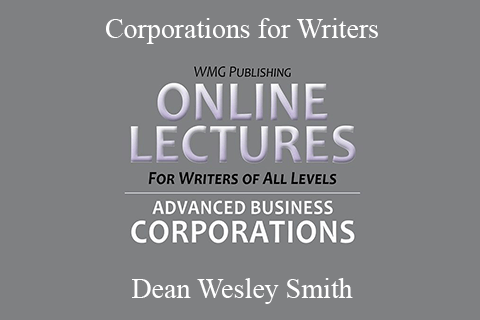 Dean Wesley Smith – Corporations for Writers