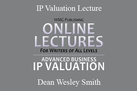 Dean Wesley Smith – IP Valuation Lecture