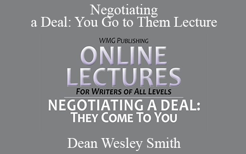 Dean Wesley Smith – Negotiating a Deal: You Go to Them Lecture