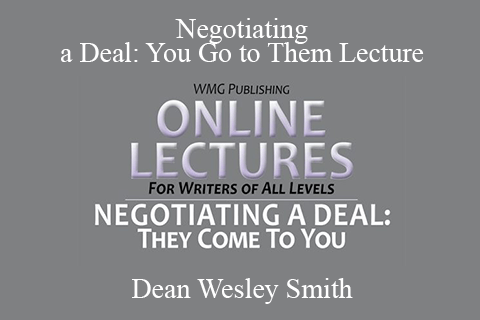 Dean Wesley Smith – Negotiating a Deal You Go to Them Lecture