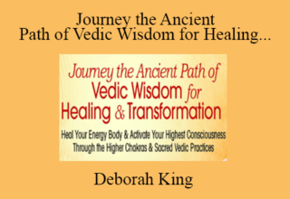 Deborah King – Journey the Ancient Path of Vedic Wisdom for Healing & Transformation 2022