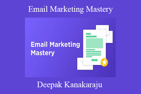 Deepak Kanakaraju – Email Marketing Mastery