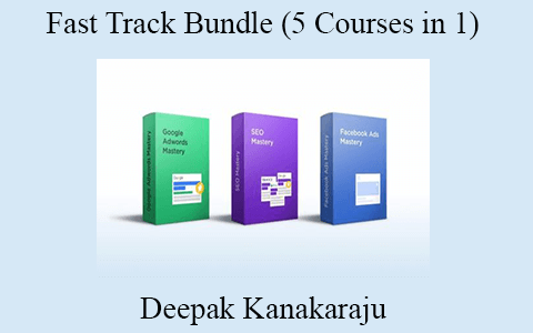 Deepak Kanakaraju – Fast Track Bundle (5 Courses in 1)