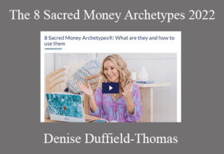 Denise Duffield-Thomas – The 8 Sacred Money Archetypes 2022