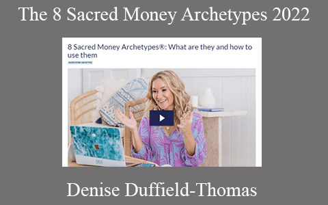 Denise Duffield-Thomas – The 8 Sacred Money Archetypes 2022