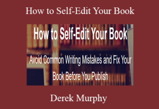 Derek Murphy – How to Self-Edit Your Book