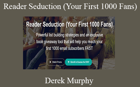 Derek Murphy – Reader Seduction (Your First 1000 Fans)