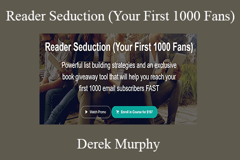 Derek Murphy – Reader Seduction (Your First 1000 Fans)