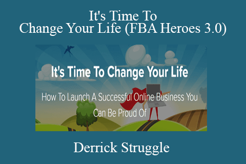 Derrick Struggle – It’s Time To Change Your Life (FBA Heroes 3.0)