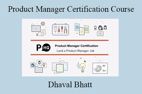 Dhaval Bhatt – Product Manager Certification Course