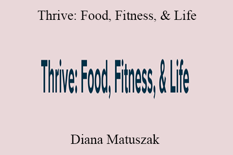 Diana Matuszak – Thrive Food, Fitness, & Life