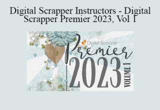 Digital Scrapper Instructors – Digital Scrapper Premier 2023, Vol 1