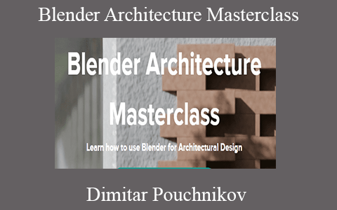 Dimitar Pouchnikov – Blender Architecture Masterclass