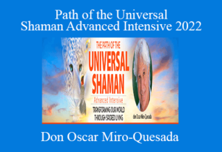 Don Oscar Miro-Quesada – Path of the Universal Shaman Advanced Intensive 2022