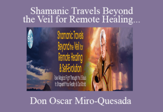 Don Oscar Miro-Quesada – Shamanic Travels Beyond the Veil for Remote Healing & Self-Evolution 2022