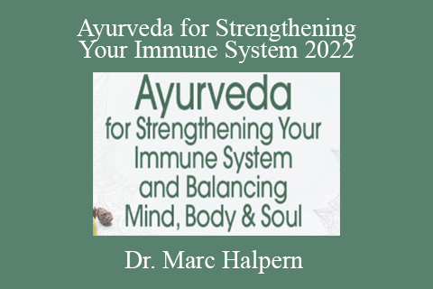 Dr. Marc Halpern – Ayurveda for Strengthening Your Immune System 2022