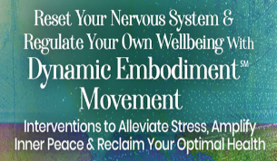 Dr. Martha Eddy - Reset Your Nervous System & Regulate Your Own Wellbeing With Dynamic Embodiment℠ Movement 2022