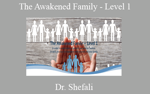 Dr. Shefali – The Awakened Family – Level 1