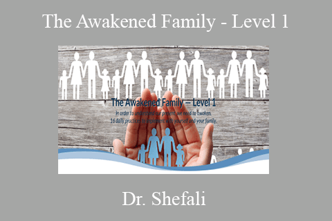 Dr. Shefali – The Awakened Family – Level 1