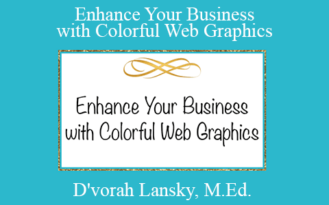 D’vorah Lansky, M.Ed. – Enhance Your Business with Colorful Web Graphics