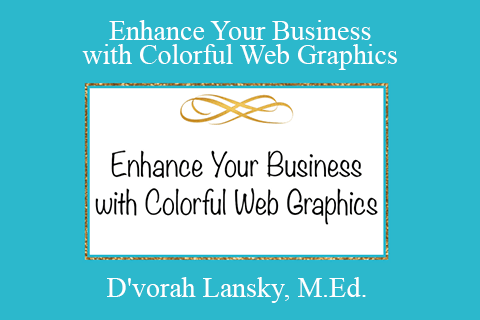 D’vorah Lansky, M.Ed. – Enhance Your Business with Colorful Web Graphics