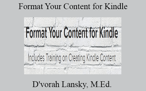 D’vorah Lansky, M.Ed. – Format Your Content for Kindle