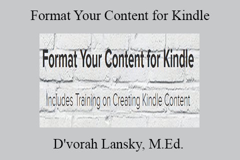 D’vorah Lansky, M.Ed. – Format Your Content for Kindle