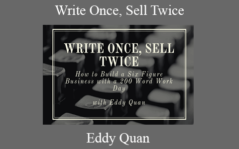 Eddy Quan – Write Once, Sell Twice