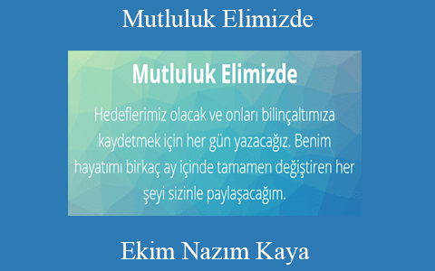 Ekim Nazım Kaya – Mutluluk Elimizde