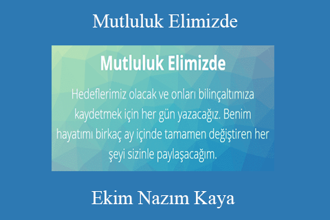 Ekim Nazım Kaya – Mutluluk Elimizde