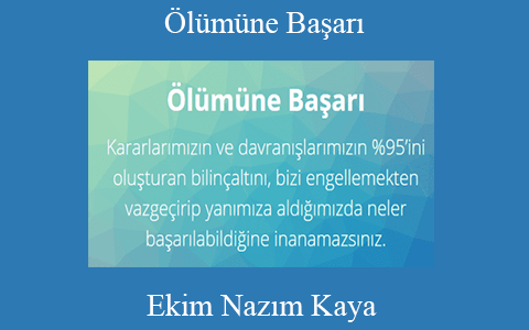 Ekim Nazım Kaya – Ölümüne Başarı