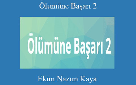 Ekim Nazım Kaya – Ölümüne Başarı 2