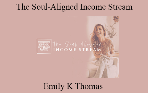 Emily K Thomas – The Soul-Aligned Income Stream