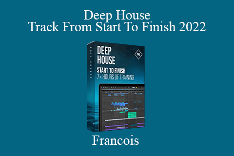 Francois – Deep House Track From Start To Finish 2022