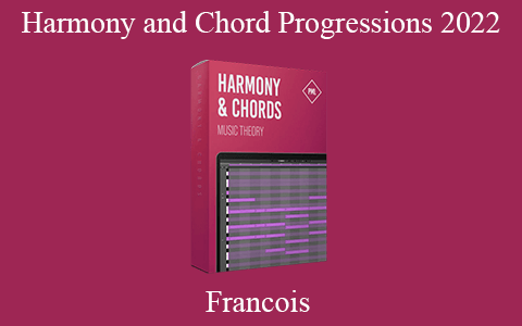 Francois – Harmony and Chord Progressions 2022