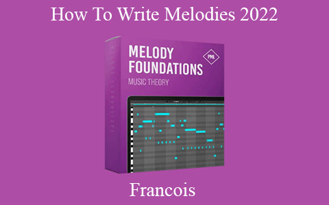 Francois – How To Write Melodies 2022