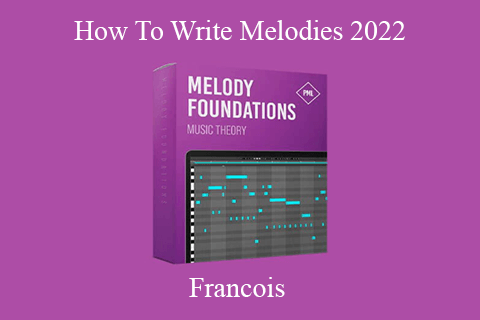 Francois – How To Write Melodies 2022