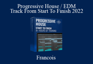 Francois – Progressive House / EDM Track From Start To Finish 2022