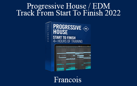 Francois – Progressive House / EDM Track From Start To Finish 2022