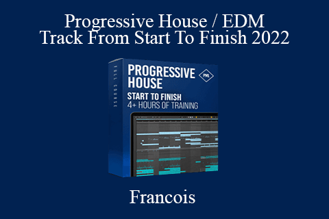 Francois – Progressive House EDM Track From Start To Finish 2022