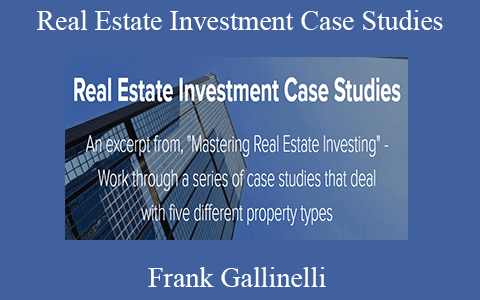 Frank Gallinelli – Real Estate Investment Case Studies