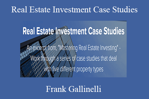 Frank Gallinelli – Real Estate Investment Case Studies