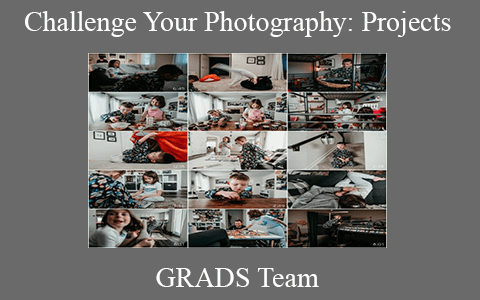 GRADS Team – Challenge Your Photography: Projects