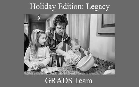 GRADS Team – Holiday Edition: Legacy